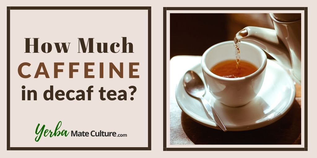 How Much Caffeine in Decaf Tea