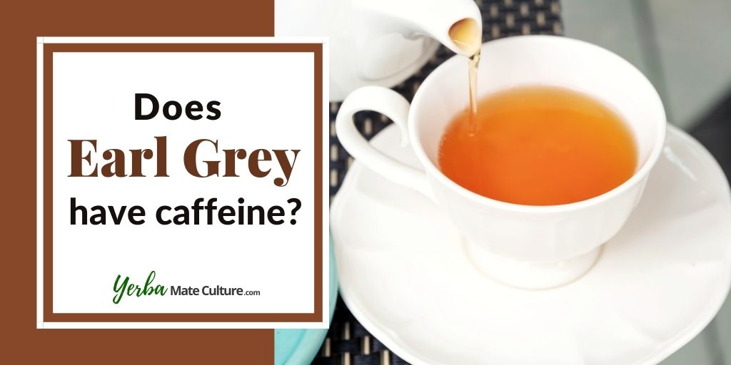Does Earl Grey Tea Have Caffeine